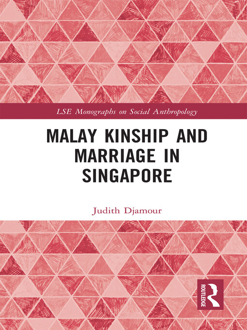 Title details for Malay Kinship and Marriage in Singapore by Judith Djamour - Wait list
